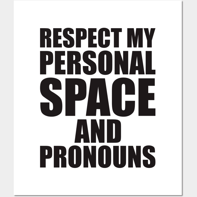 respect my personal space and pronouns Wall Art by johnkride